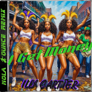 I Get Money - Nola Bounce by illy Cartier