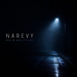 MISS ME WHEN IT’S LATE by NAREVY