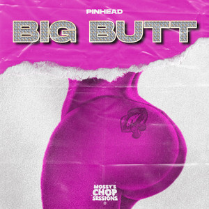 Big Butt (Mossy's Chop Sessions) [Screwed and Chopped]