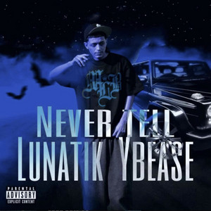 Never Tell (feat. YB Ea$e) by Lunatik, YB Ea$e