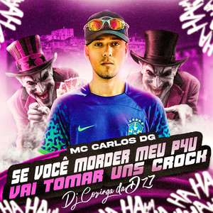 MC Carlos DG - Se Você Morder Meu P4U, Vai Tomar uns Crock