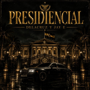 Presidencial by Delacruz y Jay E
