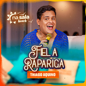 Thiago Aquino - Fiel a Rapariga (Ao Vivo)