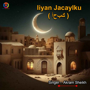 Akram Sheikh - Iiyan Jacaylku