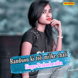 Randuon Ki Toli Milke Chali by Prakash Rutha