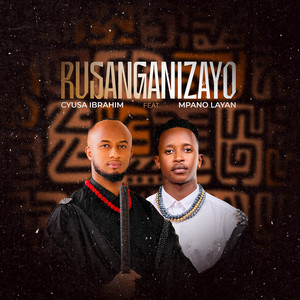 Cyusa Ibrahim - Rusanganizayo (feat. MPANO Layan)