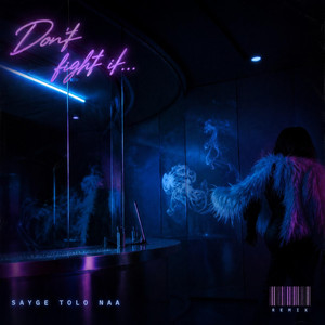 Don't Fight it by Sayge Tolo Naa