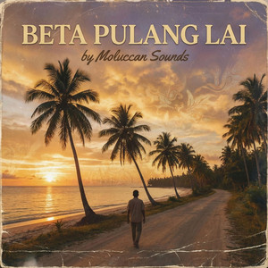 Beta Pulang Lai by Moluccan Sounds