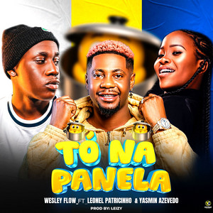 To Na Panela by Wesley Flow, Leonel Patricinho, Yasmin Azevedo