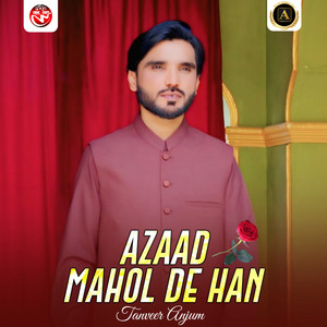 Tanveer Anjum - Azaad Mahol De Han