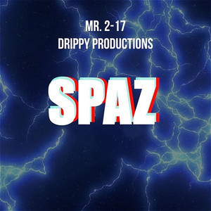 Mr. 2-17 & DRIPPY PRODUCTIONS - Spaz