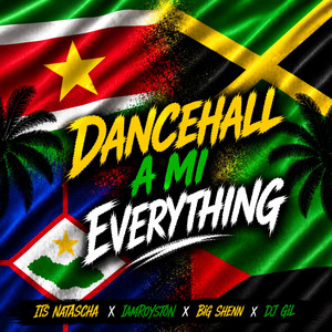 Dancehall a Mi Everything by Its Natascha, Iamroyston, Big Shenn, DJ GIL