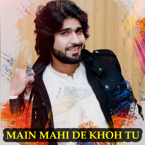 Zeeshan Khan Rokhri - Main Mahi De Khoh Tu
