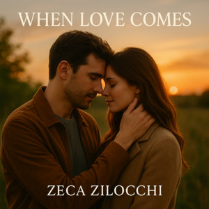 Zeca Zilocchi - When Love Comes