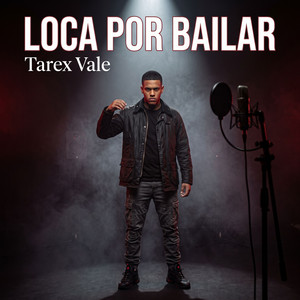Loca por bailar by Tarex Vale
