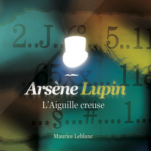 L'aiguille creuse ; les aventures d'Arsène Lupin (Les aventures d'Arsène Lupin, gentleman cambrioleur)