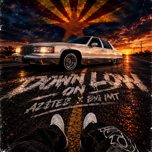 Down low by AZ$tez, BIG IMT, Prod. by illu$ion