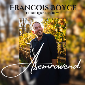 Francois Boyce - Asemrowend (feat. Die Lekker Crew)