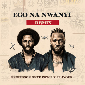 Ego Na Nwanyi - Remix by Professor Onye Egwu, Flavour