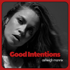 Good Intentions by Ashleigh Mannix