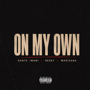 On My Own by Dante Imani, Reeky, MARiCANA