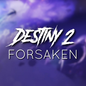 Destiny 2 Forsaken by Daddyphatsnaps