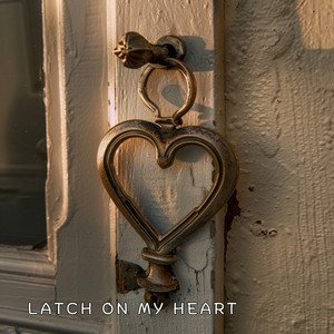 Latch on My Heart by John Jay