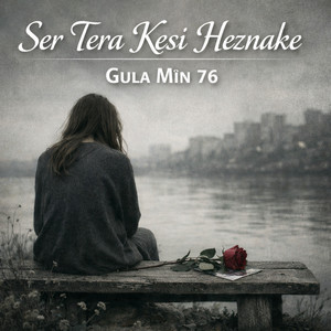 Ser Tera Kesi Heznake by Gula Mın 76