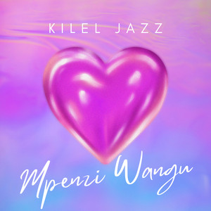 Kilel Jazz - Mpenzi Wangu