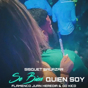 Flamenco Juan Heredia, Sisquet Salazar & Go Kico - Se Bien Quien Soy