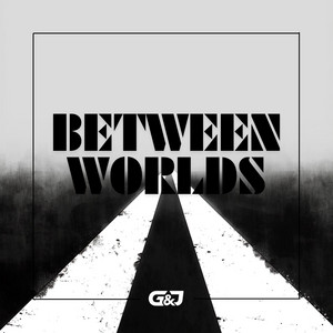 Between Worlds by G&J
