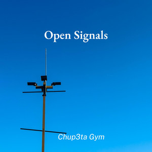 Open Signals by Chup3ta Gym