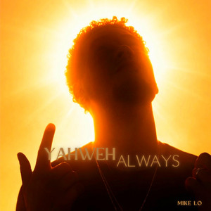 Yahweh Always by Mike Lo