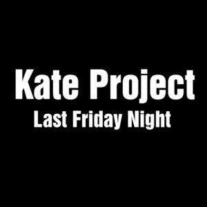 Last Friday Night - AR Remix by Kate Project
