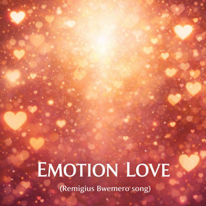 EMOTION LOVE by Remigius Bwemero Gosbert