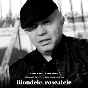 Nicolae Guță & RoMANELEsMIX - Blondele, roscatele (Remix by Dj Bonne)