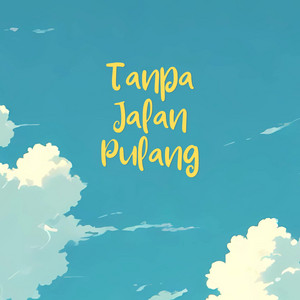 Tanpa Jalan Pulang by Near, Chelz, Alzabran