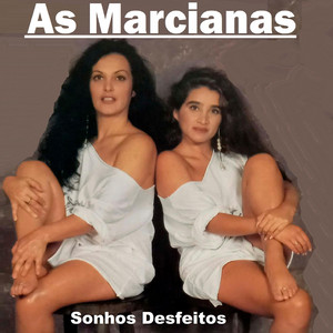 Sonhos Desfeitos by As Marcianas