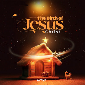 Ayaya - The Birth of Jesus Christ