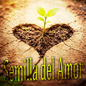 Semilla del Amor by Cholo Rantu