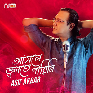 Asif Akbar - Ashole Bhulte Parini