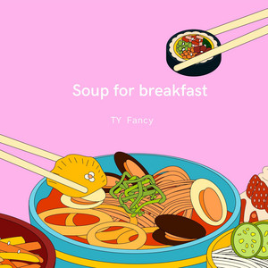 Soup for breakfast by Ty fancy