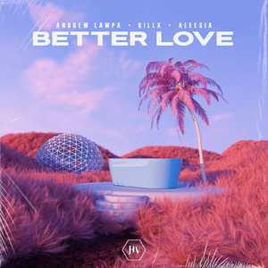 Better Love by Andrew Lampa, K!llx, Aleesia