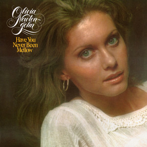Have You Never Been Mellow? by Olivia Newton-John
