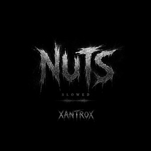 nuts slowed by XANTROX
