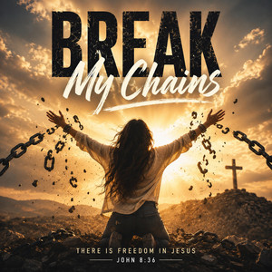 Break My Chains by Salvation & Fire