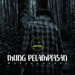 Mung Pelampiasan by Wahyu Landax