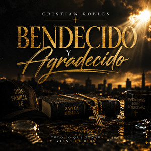 Bendecido y Agradecido by Cristian Robles