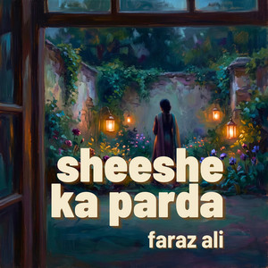 Sheeshe Ka Parda by faraz ali