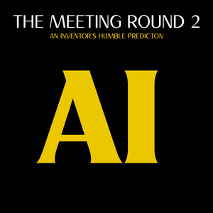 THE MEETING ROUND 2 - An Inventor's Humble Prediction by Michael Ross Catania